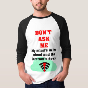 Frag mir kein Internet-Shirt T-Shirt