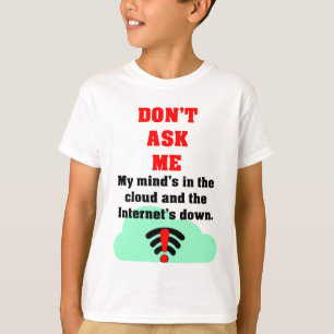 Frag mir keinen Internet-T - Shirt