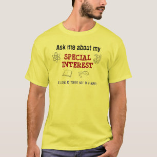 Frag mir mein besonderes Interesse T-Shirt