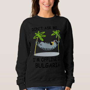 Frag mir nicht, dass ich im bulgarischen Sommer Va Sweatshirt
