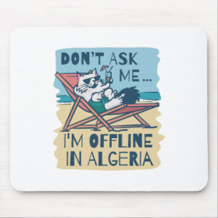 Frag MIR NICHT, DASS ICH IN ALGERIEN OFFLINE BIN Mousepad