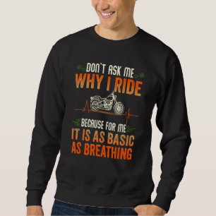 Frag mir nicht, warum ich fahre, es ist so einfach sweatshirt