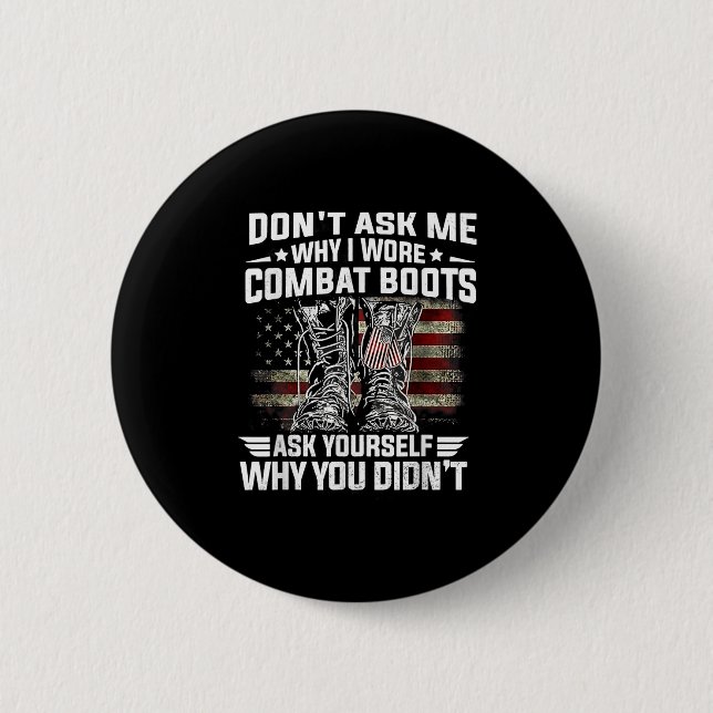 Frag mir nicht, warum ich Kampfstiefel habe, die d Button (Vorderseite)