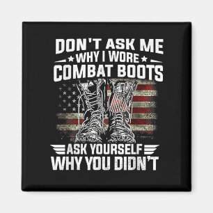 Frag mir nicht, warum ich Kampfstiefel habe, die d Magnet