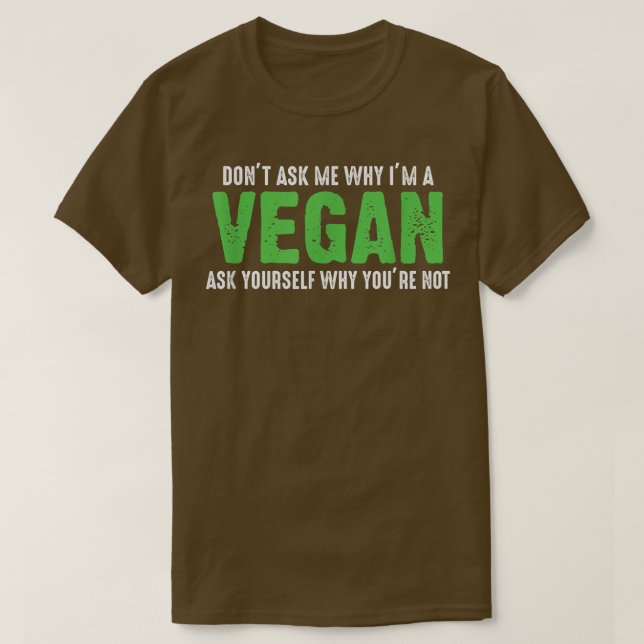 Frag mir nicht, warum ich Vegane komische Vegetari T-Shirt (Design vorne)
