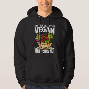 Frag mir nicht, warum ich Vegane lustige grafische Hoodie