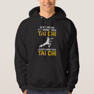 Frag mir nicht, wenn ich Tai Chi trainieren will,  Hoodie