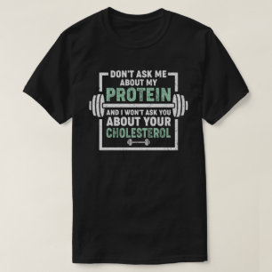 Frag mir nichts über mein Protein T-Shirt
