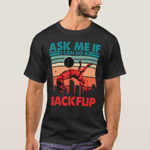 Frag mir, ob ich einen Backflip Parkour machen kan T-Shirt