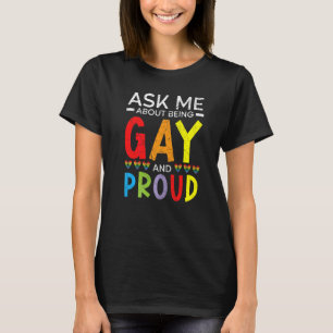 Frag mir, schwul und stolz auf Regenbogen-Stolz Mo T-Shirt