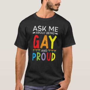 Frag mir, schwul und stolz auf Regenbogen-Stolz Mo T-Shirt