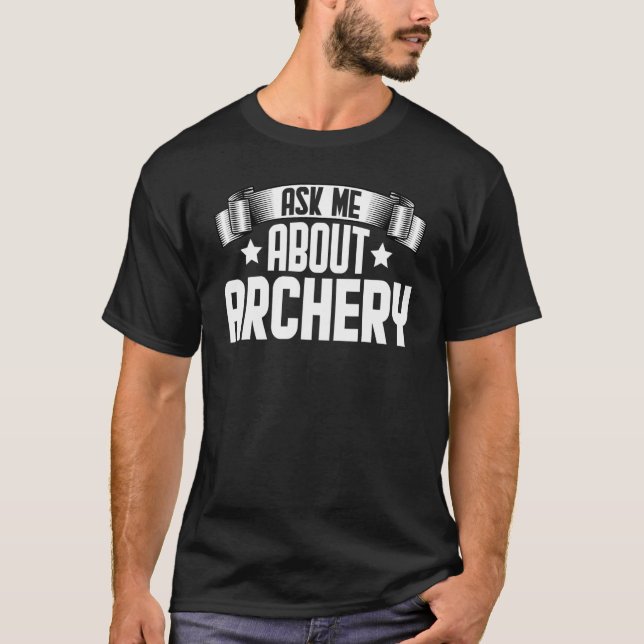 Frag mir über Archery Archer T-Shirt (Vorderseite)