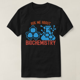 Frag mir über Biochemie, ich höre Biochemie T-Shirt