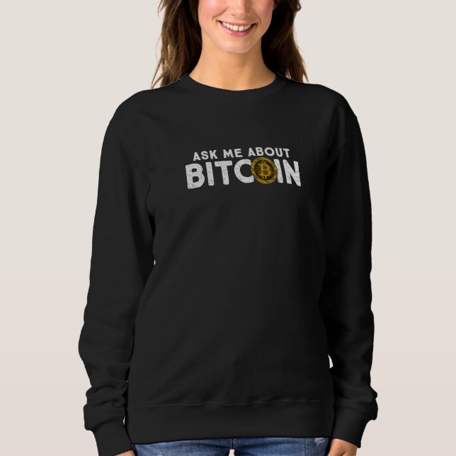Frag mir über Bitcoin Btc Kryptowährung Crypto Quo Sweatshirt (Vorderseite)