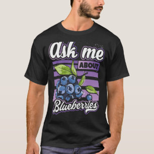 Frag mir über Blueberries Fun Blueberry Fruit Far T-Shirt