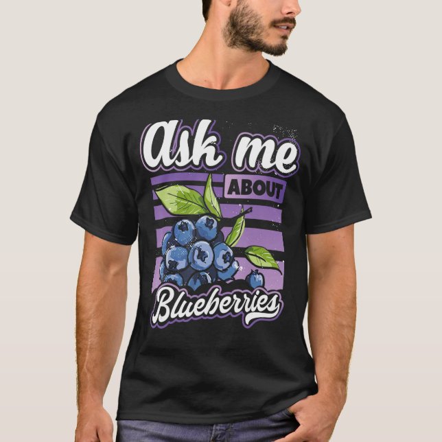 Frag mir über Blueberries Fun Blueberry Fruit Far T-Shirt (Vorderseite)