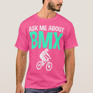 Frag mir über Bmx Bike Bmx Rider T-Shirt
