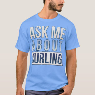 Frag mir über Curling 8 T-Shirt
