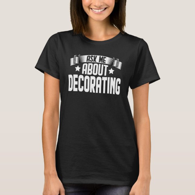 Frag mir über Dekorationsdesign T-Shirt (Vorderseite)
