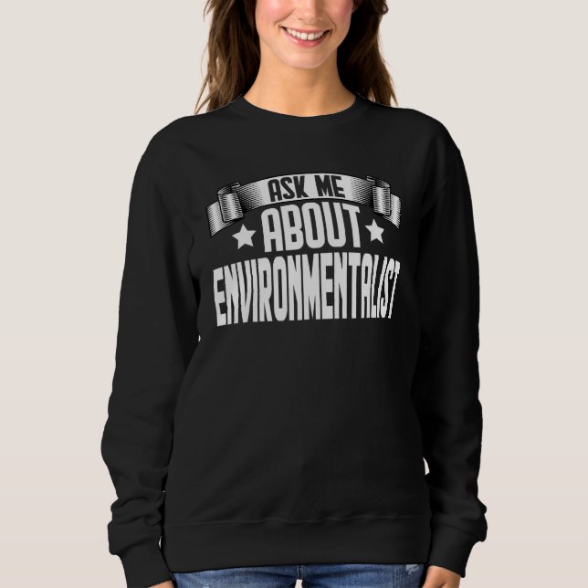 Frag mir über die Umwelt Environ Sweatshirt (Vorderseite)