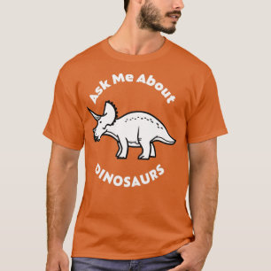 Frag mir über Dinosaurier T-Shirt