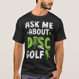 Frag mir über Disk Golf Recreational Tosser Disk G T-Shirt