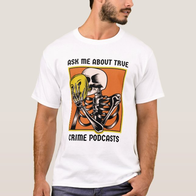 Frag mir über echte Kriminalpodcasts T-Shirt (Vorderseite)