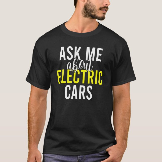 Frag mir über Elektroautos EV Elektrofahrzeug T-Shirt (Vorderseite)