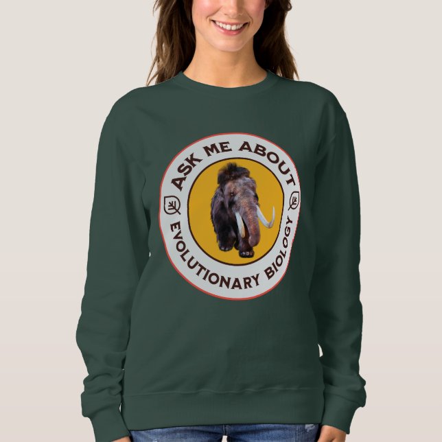 Frag mir über Evolutionsbiologie Wooly Mammoth Sweatshirt (Vorderseite)