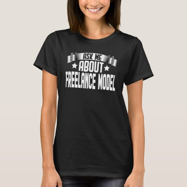 Frag mir über Freelance Model Freelance Model T-Shirt (Vorderseite)