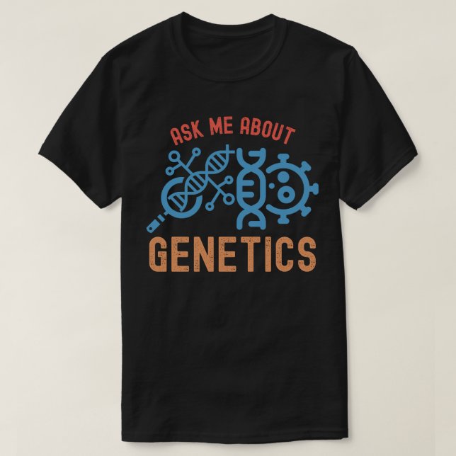 Frag mir über Genetik, Genetik Zitate T-Shirt (Design vorne)