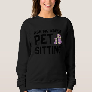 Frag mir über Haustiere, die Haustiere halten Katz Sweatshirt
