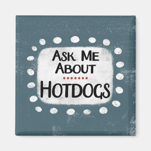 Frag mir über Hotdogs Kühlschrank Magnet