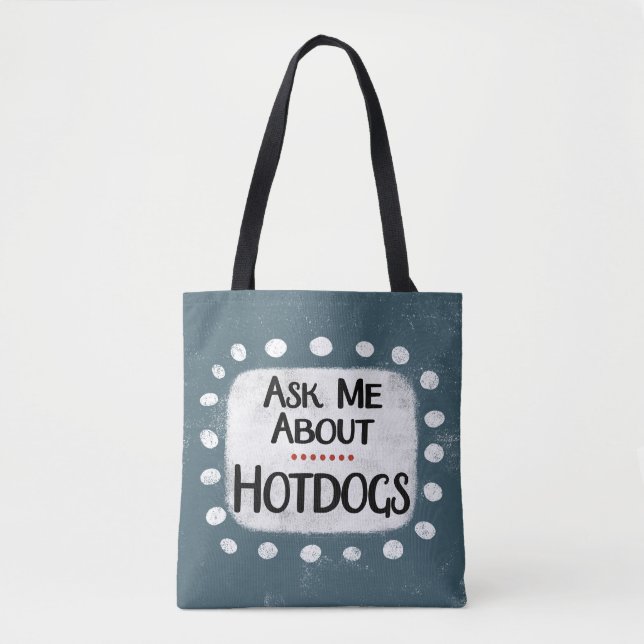 Frag mir über Hotdogs Tote Bag (Vorderseite)