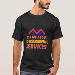 Frag mir über Housekeeg Services Housekeepers T-Shirt