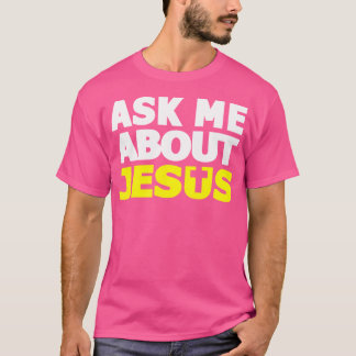 Frag mir über Jesus Religious Christlich T-Shirt