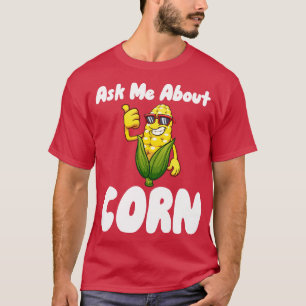 Frag mir über Mais T-Shirt