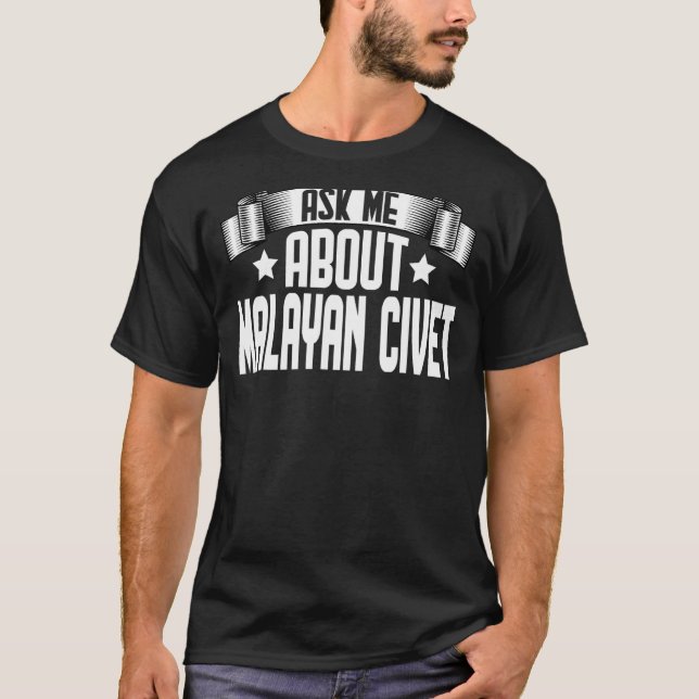 Frag mir über Malayan Civet Malayan Civet T-Shirt (Vorderseite)