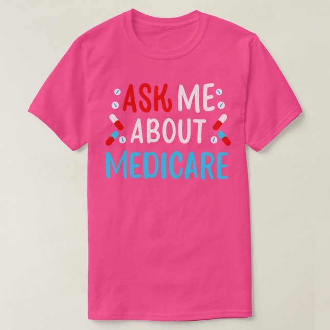 Frag mir über Medicare 1 T-Shirt (Design vorne)