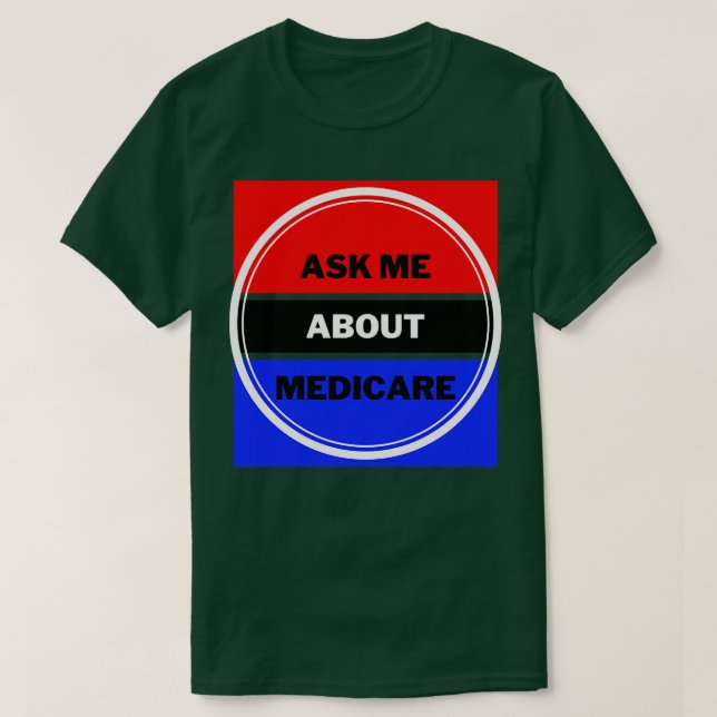 Frag mir über Medicare 6 T-Shirt (Design vorne)