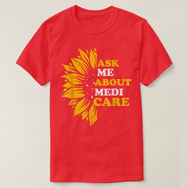 Frag mir über Medicare Health Insurance Consultant T-Shirt (Design vorne)
