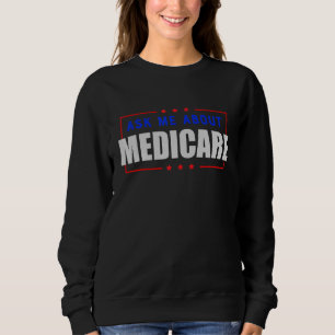 Frag mir über Medicare Insurance Agent Broker Sale Sweatshirt