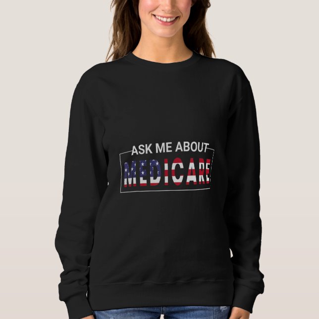 Frag mir über Medicare Insurance Agent Broker Sale Sweatshirt (Vorderseite)