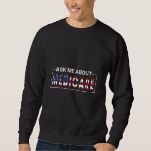 Frag mir über Medicare Insurance Agent Broker Sale Sweatshirt
