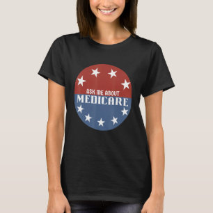 Frag mir über Medicare Insurance Agent Broker Sale T-Shirt