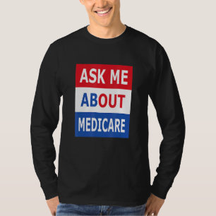 Frag mir über Medicare Insurance Agent Broker T-Shirt
