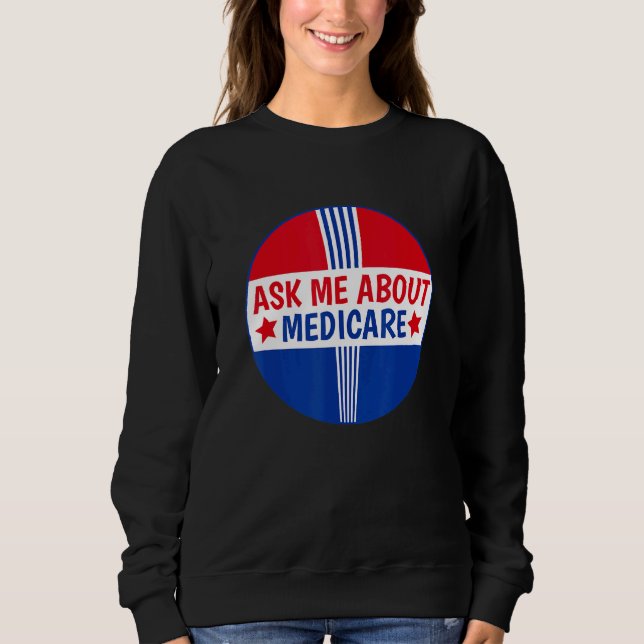 Frag mir über Medicare Insurance Broker Insurance  Sweatshirt (Vorderseite)
