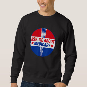 Frag mir über Medicare Insurance Broker Insurance  Sweatshirt