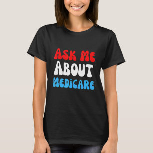 Frag mir über Medicare T-Shirt