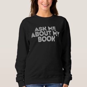 Frag mir über mein Buch Autor Publisher Writing Re Sweatshirt
